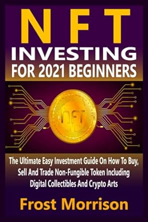 nft investing for 2021 beginners the ultimate easy investment guide on how to buy sell and trade non fungible