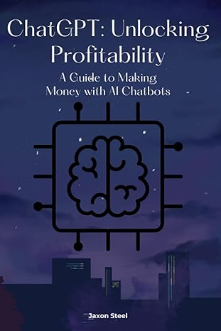 Chatgpt Unlocking Profitability A Guide To Making Money With Ai Chatbots