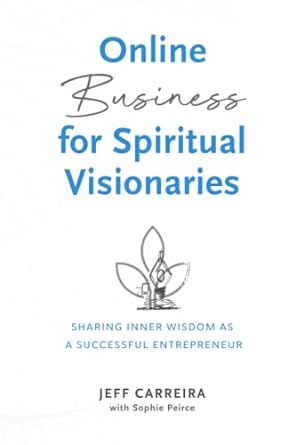 online business for spiritual visionaries sharing inner wisdom as a successful entrepreneur 1st edition jeff