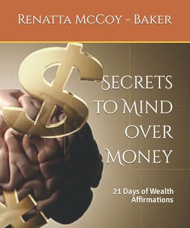secrets to mind over money 21 days of wealth affirmations + healthy living 1st edition renatta mccoy - baker