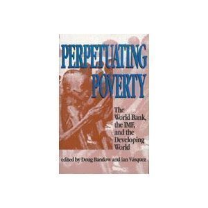 perpetuating poverty the world bank the imf and the developing world 1st edition doug bandow ,ian vasquez