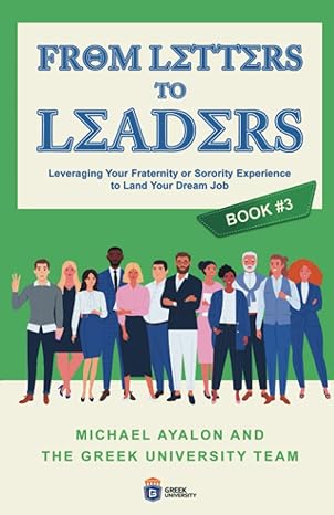 from letters to leaders leveraging your fraternity or sorority experience to land your dream job 1st edition