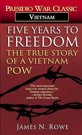 five years to freedom the true story of a vietnam pow 1st edition james n rowe 0345314603, 978-0345314604