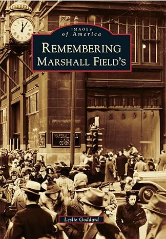 remembering marshall fields 1st edition leslie goddard 0738583685, 978-0738583686