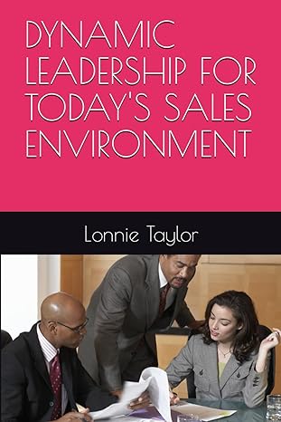 dynamic leadership for today s sales environment 1st edition dr. lonnie taylor jr. 979-8863203645
