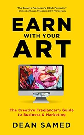 earn with your art the creative freelancer s guide to business and marketing 1st edition dean samed