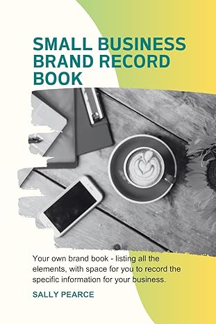 the small business brand record book your own brand book listing all the elements with space for you to