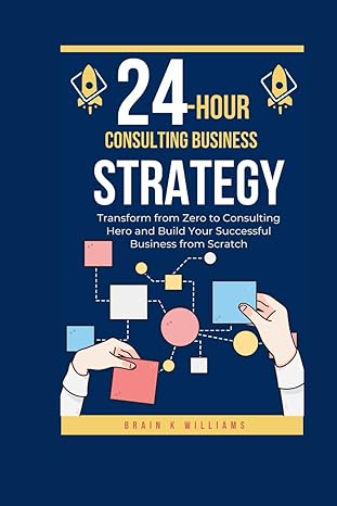 24 hour consulting business strategy transform from zero to consulting hero and build your successful