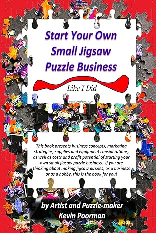 start your own small jigsaw puzzle business like i did 1st edition j. kevin poorman 1541033582, 978-1541033580