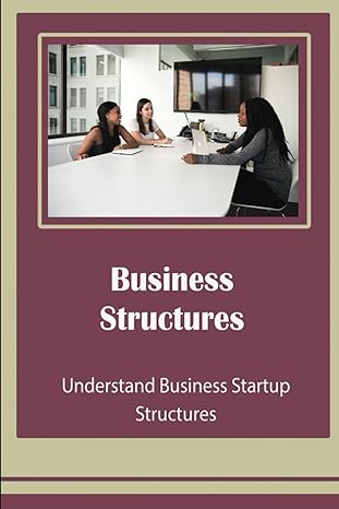 business structures understand business startup structures 1st edition orville amrich 979-8863439129