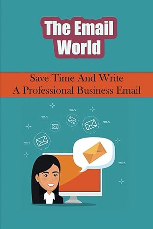 the email world save time and write a professional business email 1st edition eric nazarian 979-8863438351