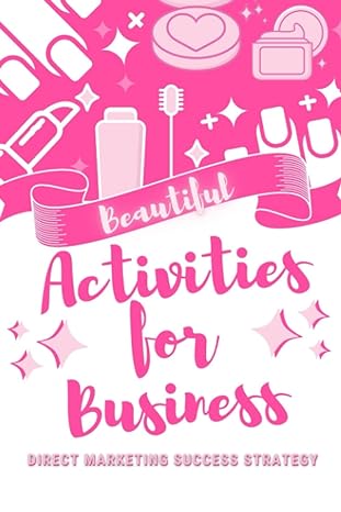 beautiful activities for business direct marketing success strategy 1st edition bex beltran 979-8768642648