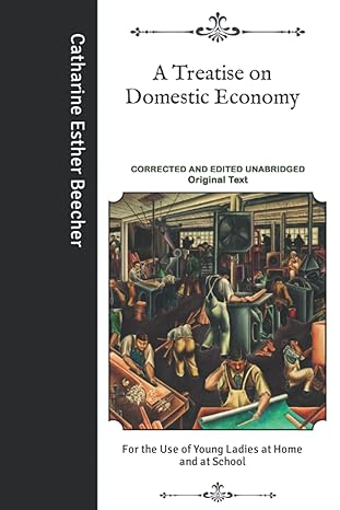 a treatise on domestic economy for the use of young ladies at home and at school corrected and edited