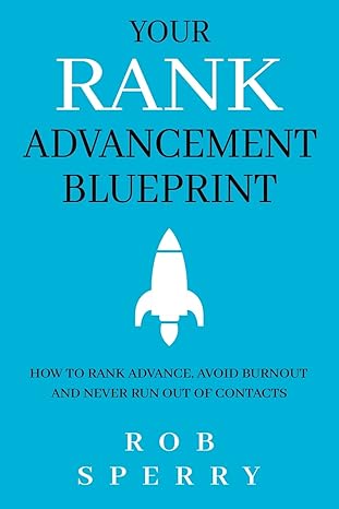 your rank advancement blueprint how to rank advance avoid burnout and never run out of contacts 1st edition