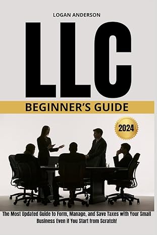 llc beginner s guide the most updated guide to form manage and save taxes with your small business even if