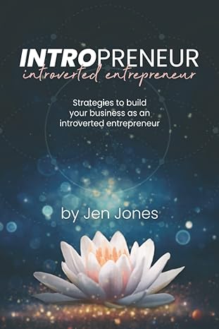 intropreneur strategies to build your business as an introverted entrepreneur 1st edition jen jones