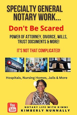 specialty general notary work don t be scared it s not that complicated 1st edition kimberly nunnally