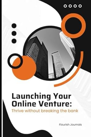 launching your online venture thrive without breaking the bank 1st edition flourish journals b0cllzmvlc