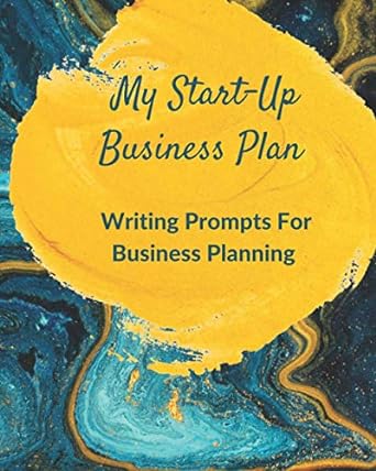 my start up business plan writing prompts for business planning 1st edition jennise beverly ,zaria hunter