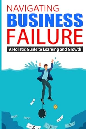 navigating business failure a holistic guide to learning and growth 1st edition david dewan 979-8862835571