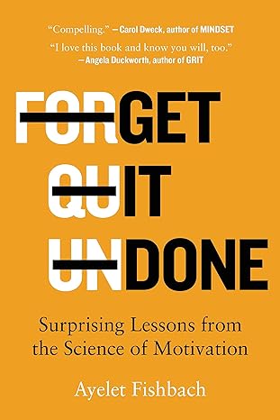 get it done surprising lessons from the science of motivation 1st edition ayelet fishbach 0316538361,