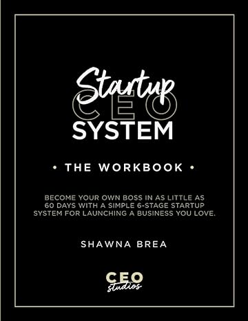 startup ceo system the workbook launch your new business in as little as 60 days 1st edition shawna brea