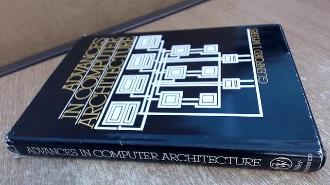 advances in computer architecture 1st edition glenford j myers 0471034754, 978-0471034759