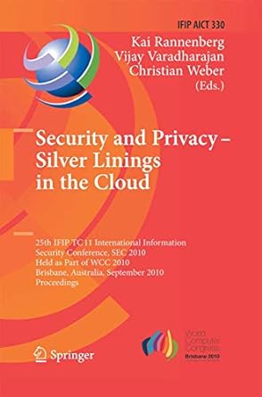 security and privacy silver linings in the cloud 25th ifip tc11 international information security conference