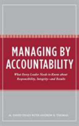 managing by accountability what every leader needs to know about responsibility integrity and results 1st