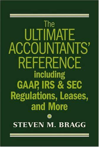 the ultimate accountants reference including gaap irs and sec regulations 2nd edition steven m. bragg