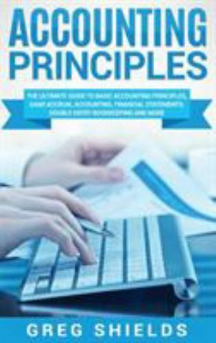 accounting principles the ultimate guide to basic accounting principles gaap accrual accounting financial