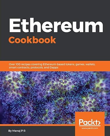 ethereum cookbook over 100 recipes covering ethereum based tokens games wallets smart contracts protocols and