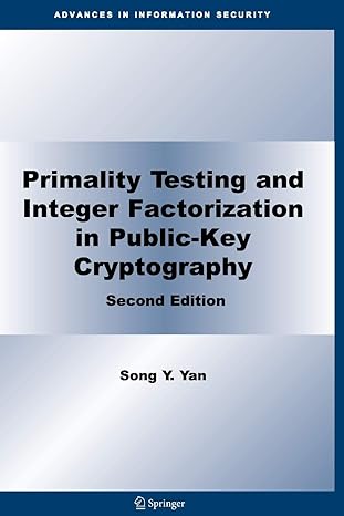 primality testing and integer factorization in public key cryptography 2nd edition song y. yan 1441945865,
