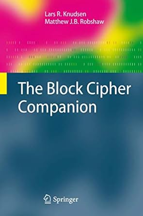 the block cipher companion 2011 edition lars r. knudsen ,matthew robshaw 3642271111, 978-3642271113