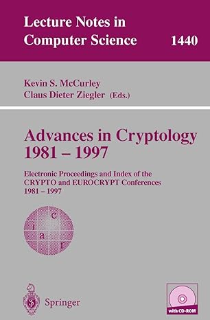 advances in cryptology 1981 1997 electronic proceedings and index of the crypto and eurocrypt conference 1981