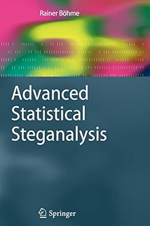 advanced statistical steganalysis 2010 edition rainer bohme 3642264506, 978-3642264504