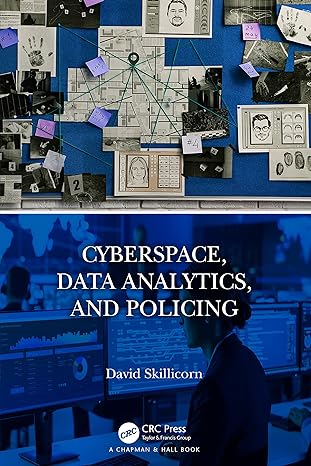 cyberspace data analytics and policing 1st edition david skillicorn 0367647761, 978-0367647766