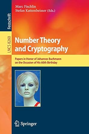 number theory and cryptography papers in honor of johannes buchmann on the occasion of his 60th birthday 2013