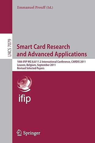 Smart Card Research And Advanced Applications 10th Ifip Wg 8 8/11 2 International Conference Cardis 2011 Leuven Belgium September 2011 Revised Selected Papers