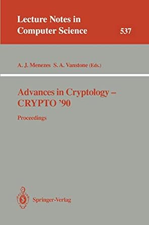 advances in cryptology crypto 90 proceedings 1st edition alfred j. menezes ,scott a. vanstone 3540545085,