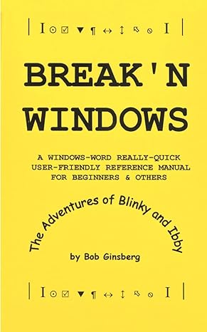 breakn windows a windows word really quick user friendly reference manual for beginners and others 1st