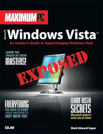 maximum pc microsoft windows vista exposed an insiders guide to supercharging windows vista 1st edition mark