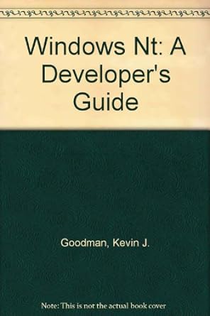 windows nt a developers guide 1st edition kevin j goodman 155851306x, 978-1558513068