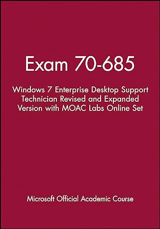 exam 70 685 windows 7 enterprise desktop support technician revised and expanded version with moac labs
