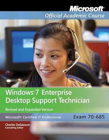 microsoft official academic course windows 7 enterprise desktop support technician revised and expanded