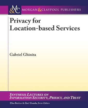 privacy for location based services 1st edition gabriel ghinita 162705149x, 978-1627051491