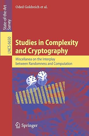 studies in complexity and cryptography miscellanea on the interplay between randomness and computation 2011