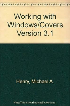 working with windows covers version 3.1 1st edition michael a henry 0139527486, 978-0139527487