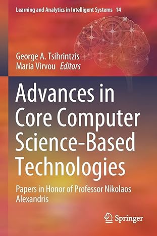 advances in core computer science based technologies papers in honor of professor nikolaos alexandris 1st