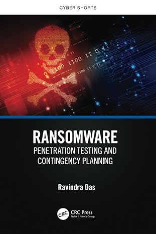 ransomware penetration testing and contingency planning 1st edition ravindra das 1032556692, 978-1032556697